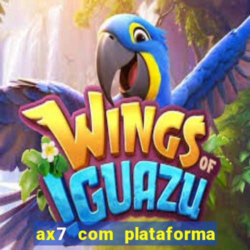 ax7 com plataforma de jogos